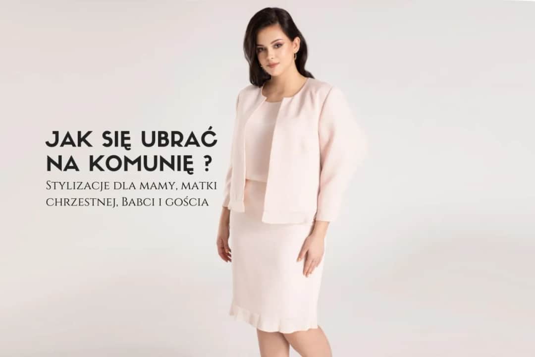 W co się ubrać na komunię jako chrzestna, aby wyglądać elegancko?